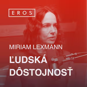 EROS #25 - Ľudská dôstojnosť (Miriam Lexmann)