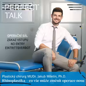 63. MUDr. Jakub Miletín, Ph.D. : Rhinoplastika bez mýtů: Co opravdu změní operace nosu?