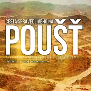 Cesta spravedlivého na poušť - Benjamin Wojnar (13.11.2022)