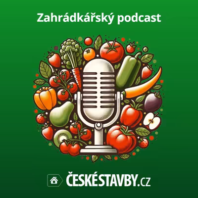 Zahrádkářský podcast ČESKÉSTAVBY.cz