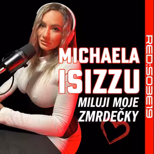 S03E19 Michaela Isizzu: Miluju moje zmrdečky