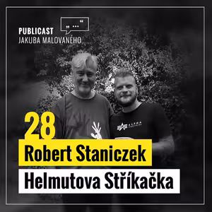 Publicast #28: Robert Staniczek | Helmutova Stříkačka