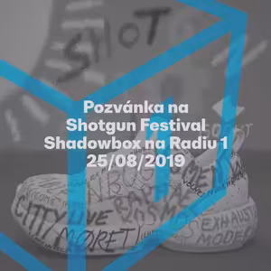 Shadowbox @ Radio 1 25/08/2019: Pozvánka na Shotgun 2019