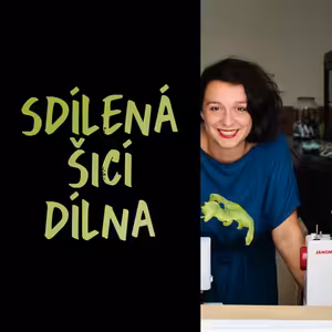 Sdílená šicí dílna: Jak podniká Jana Pelánová