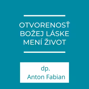 Otvorenosť Božej láske mení život | Homília