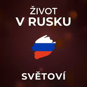 V Rusku má lidský život mnohem menší cenu než v Evropě. Až v Česku mi došlo proč. | SVĚTOVÍ