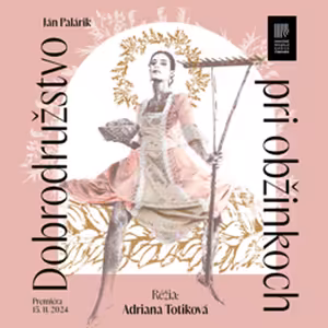 O novej inscenácii veselohry Jána Palárika DOBRODRUŽSTVO PRI OBŽINKOCH