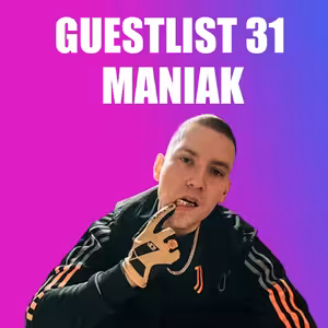 GUESTLIST 31: Maniak