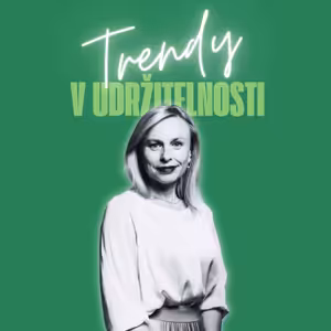 Trendy v udržitelnosti #32 – Petra Ondrušová, Chief Sustainablity Officer v České spořitelně