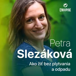 Petra Slezáková: Svoj štvormesačný odpad zmestím do pohára od horčice