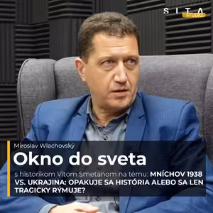 74 - Vít Smetana: História sa rýmuje: Ukrajina ako Mníchov 1938? | Okno do sveta
