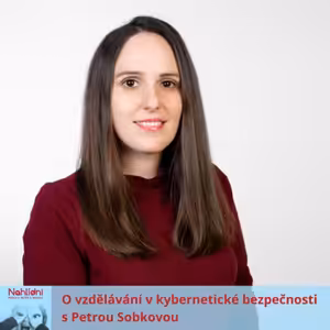 O vzdělávání v kybernetické bezpečnosti s Petrou Sobkovou