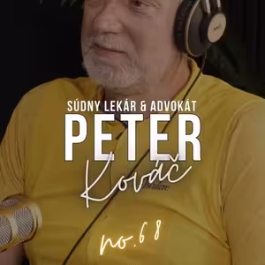 #68: PETER Kováč: ,,Na základe zle vykonanej pitvy môže vo väzení skončiť niekto, kto tam nepatrí."