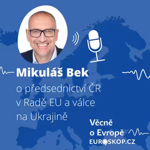 Mikuláš Bek o předsednictví ČR v Radě EU a válce na Ukrajině