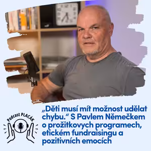 „Děti musí mít možnost udělat chybu.“ S Pavlem Němečkem o prožitkovych programech, etickém fundraisingu a pozitivních emocích