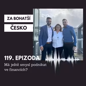 #119 Má ještě smysl podnikat ve financích?