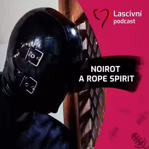 129 - S Noirotem o Rope Spiritu XX., shibari a české scéně (ROZHOVOR)