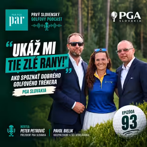 „Ukáž mi tie zlé rany!" | Ako si vybrať golfového trénera – šéfovia PGA Slovakia