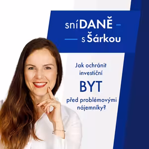 160: Jak ochránit investiční byt před problémovými nájemníky? | Podcast SníDANĚ s Šárkou