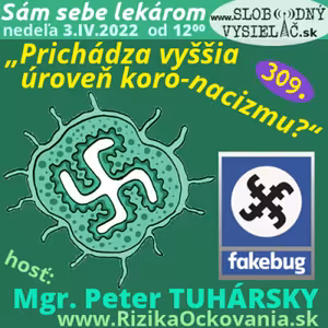 Sám sebe lekárom 309 - 2022-04-03 „Prichádza vyššia úroveň koro-nacizmu ?“