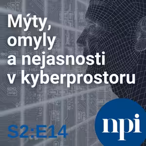 Mýty, omyly a nejasnosti v kyberprostoru | S2:E14