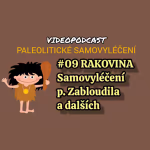 #09 RAKOVINA: Samovyléčení p. Zabloudila a dalších