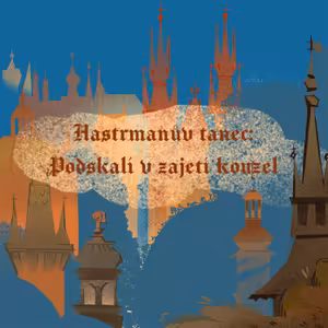 Stověžatá vypráví: Hastrmanův tanec aneb Podskalí v zajetí kouzel