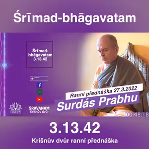 Surdás Prabhu ranní přednáška Šrímad-bhágavatam 3.13.42 Krišnův dvůr 27.3.2022