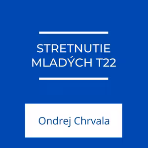STRETNUTIE MLADÝCH T22 | JEDEN NA JEDNÉHO