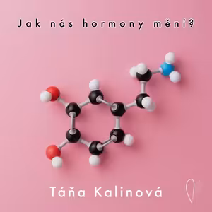 #31 Jak nás hormony mění? s Táňou Kalinovou