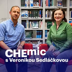 Je důležité nebát se ptát, říká Veronika Sedláčková – Podcast CHEmic #76