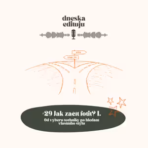 #29 Jak začít fotit? I. - Od výběru techniky po hledání vlastního stylu