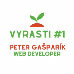 Vyrasti Podcast #1 - Peter Gašparík, Web Developer