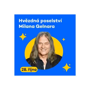 Hvězdná poselství Milana Gelnara | Úterý 28. 10. 2025