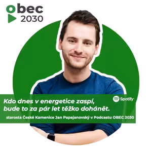Starosta České Kamenice Jan Papajanovský: kdo dnes v energetice zaspí, bude se brzy divit