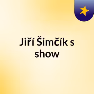 Jiří Šimčík's show