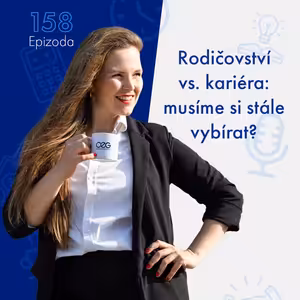 158: Rodičovství vs. kariéra: musíme si stále vybírat? | Podcast SníDANĚ s Šárkou