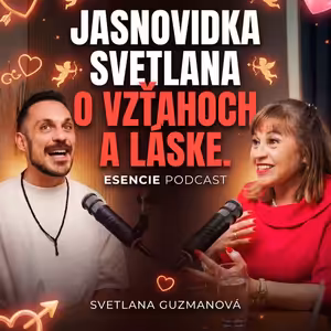 184# Jasnovidka Svetlana: Spokojná žena priťahuje do rodiny peniaze a hojnosť. - podcast ESENCIE
