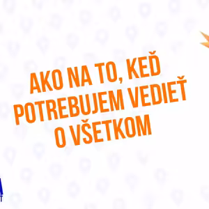 Ako na to, keď potrebujem vediet o všetkom - 135 časť Sprievodca Manažéra