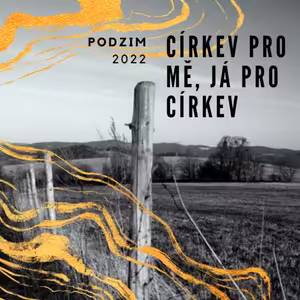 CÍRKEV PRO MĚ, JÁ PRO CÍRKEV - Ester Pluskalová