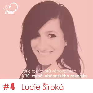 Série podcastů k 10. výročí od účinnosti občanského zákoníku. 4. díl – dr. Lucie Široká