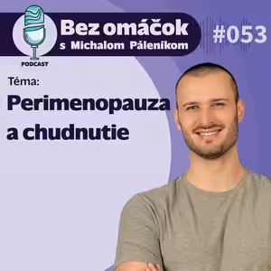 53. Perimenopauza a chudnutie