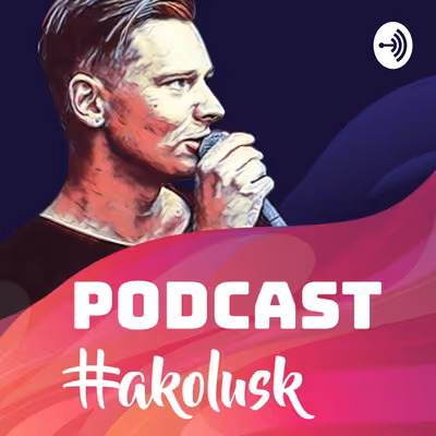 Podcast #akolusk