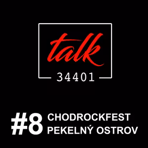 CHODROCKFEST - PEKELNÝ OSTROV | TALK34401 podcast #8