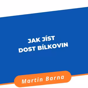 Podcast - Jak jíst dost bílkovin