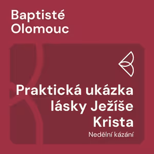 Praktická ukázka lásky Ježíše Krista (16.11.2025)