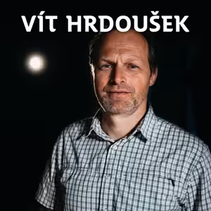 NEBÁT SE /20/ S Vítem Hrdouškem o odvaze dělat něco pro krajinu