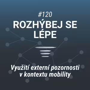 Rozhýbej se lépe | Využití externí pozornosti v kontextu mobility - 120