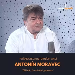 Antonín Moravec – pořadatel kulturních akcí: Těší mě, že ovlivňuji generace
