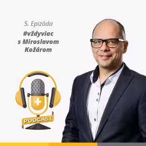 #vždyviac s Miroslavom Kožárom